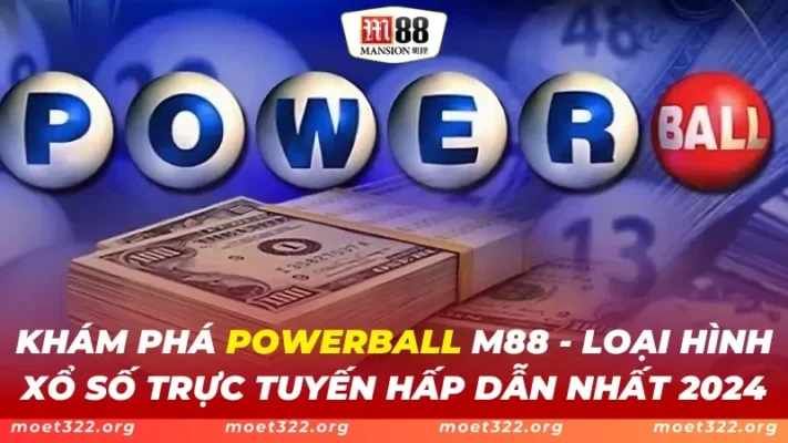Powerball M88 - Loại Hình Xổ Số Trực Tuyến Hấp Dẫn Nhất 1 Powerball